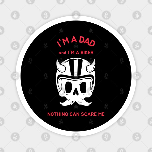 I'm A Dad And I'm A Biker Nothing Can Scare Me Magnet by BlueCloverTrends